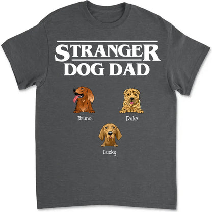 Family - Stranger Dog Dad - Personalized Unisex T - shirt - Makezbright Gifts