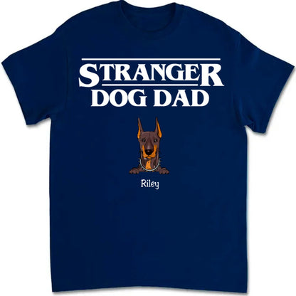 Family - Stranger Dog Dad - Personalized Unisex T - shirt - Makezbright Gifts