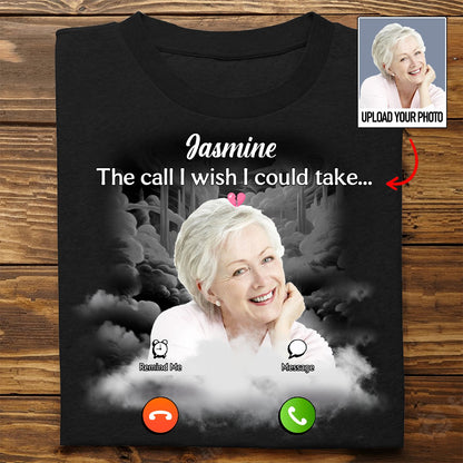 Family - The Call I Wish I Could Take - Personalized T - Shirt - Makezbright Gifts