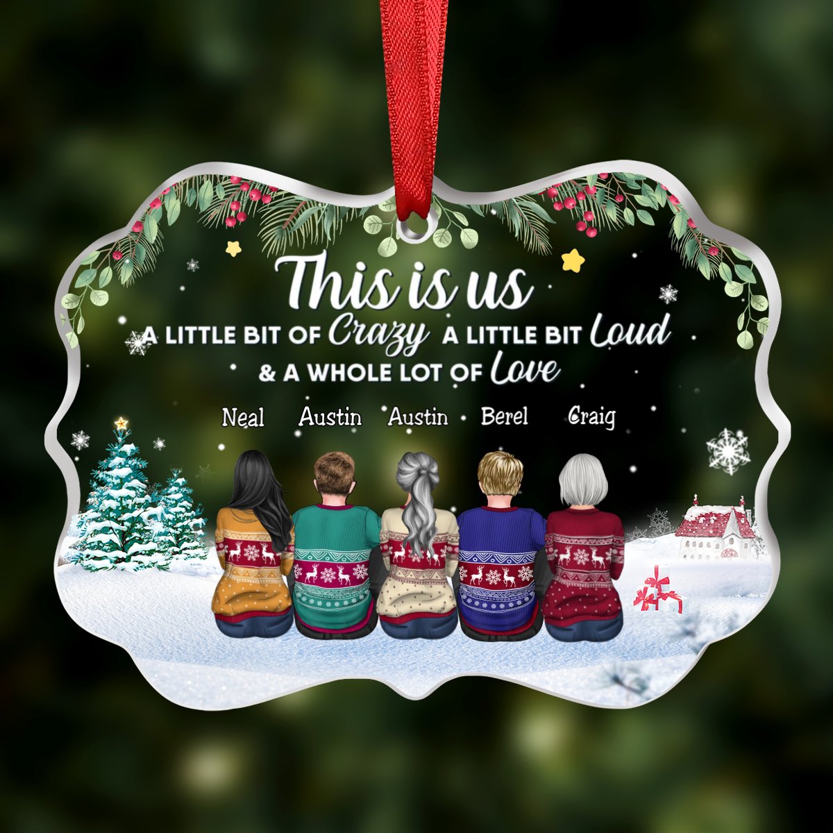 Family - This Is Us, A Little Bit Of Crazy, A Little Bit Of Loud & A Whole Lot Of Love - Personalized Transparent Ornament (SA) - Makezbright Gifts