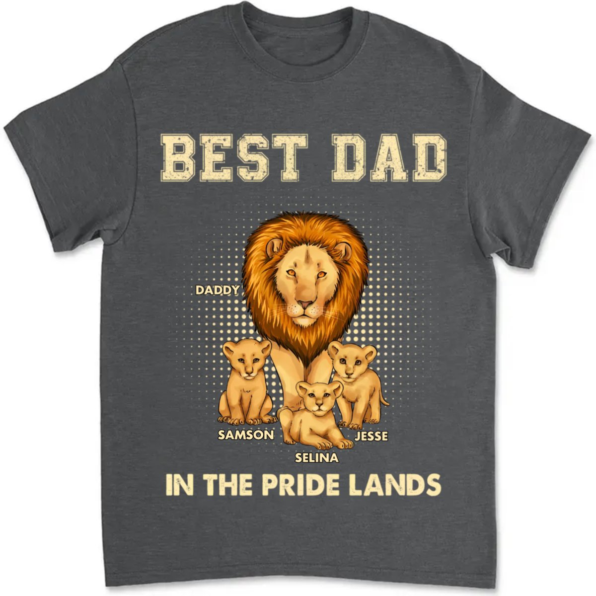 Father - Best Dad In The Pride Lands - Personalized Unisex T - shirt - Makezbright Gifts