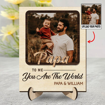 Father - Custom Photo Papa To Us You Are The World - Personalized 2 - Layered Wooden Plaque With Stand - Makezbright Gifts