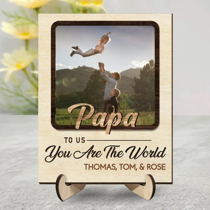 Father - Custom Photo Papa To Us You Are The World - Personalized 2 - Layered Wooden Plaque With Stand - Makezbright Gifts