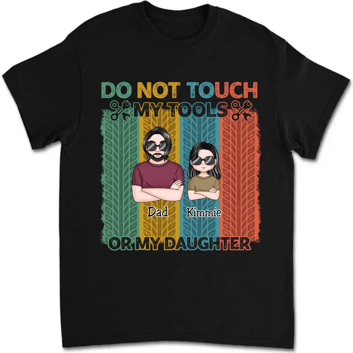 Father - Do Not Touch My Tools Or My Daughters - Personalized Unisex T - shirt - Makezbright Gifts