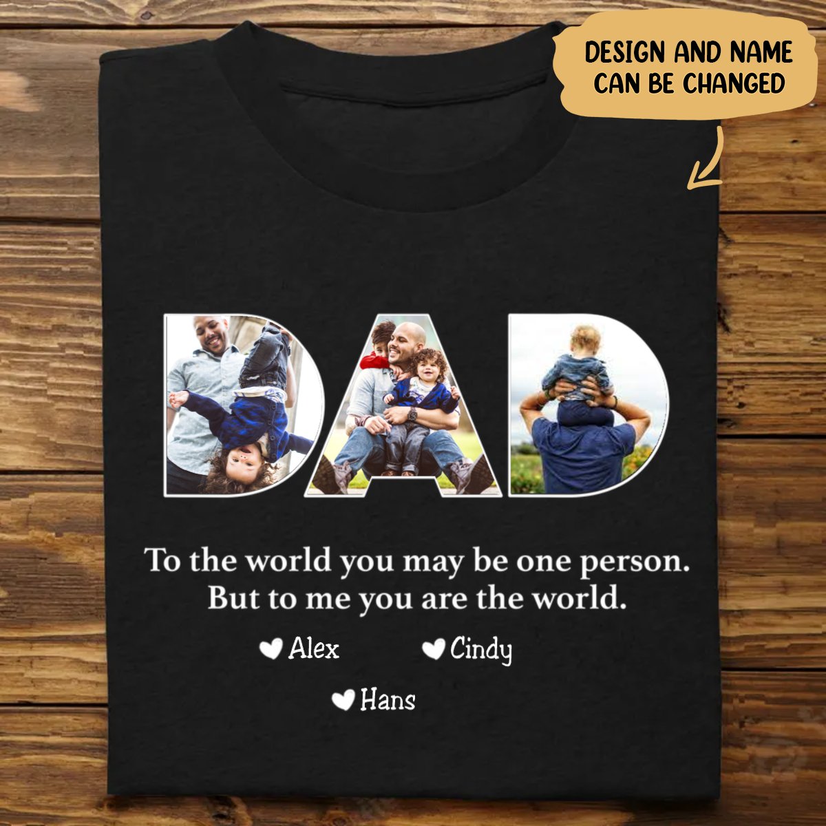 Father - To The World You May Be One Person Dad, But To Me You Are The World - Personalized Unisex T - shirt (L) - Makezbright Gifts