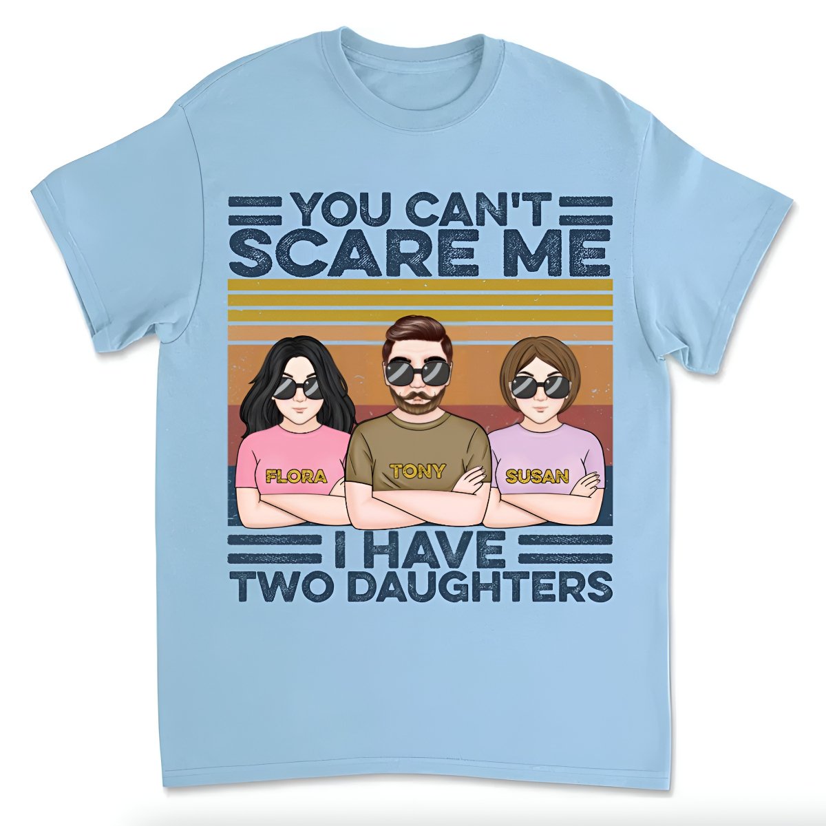 Father - You Can't Scare Me I Have Daughters - Personalized Unisex T - shirt - Makezbright Gifts