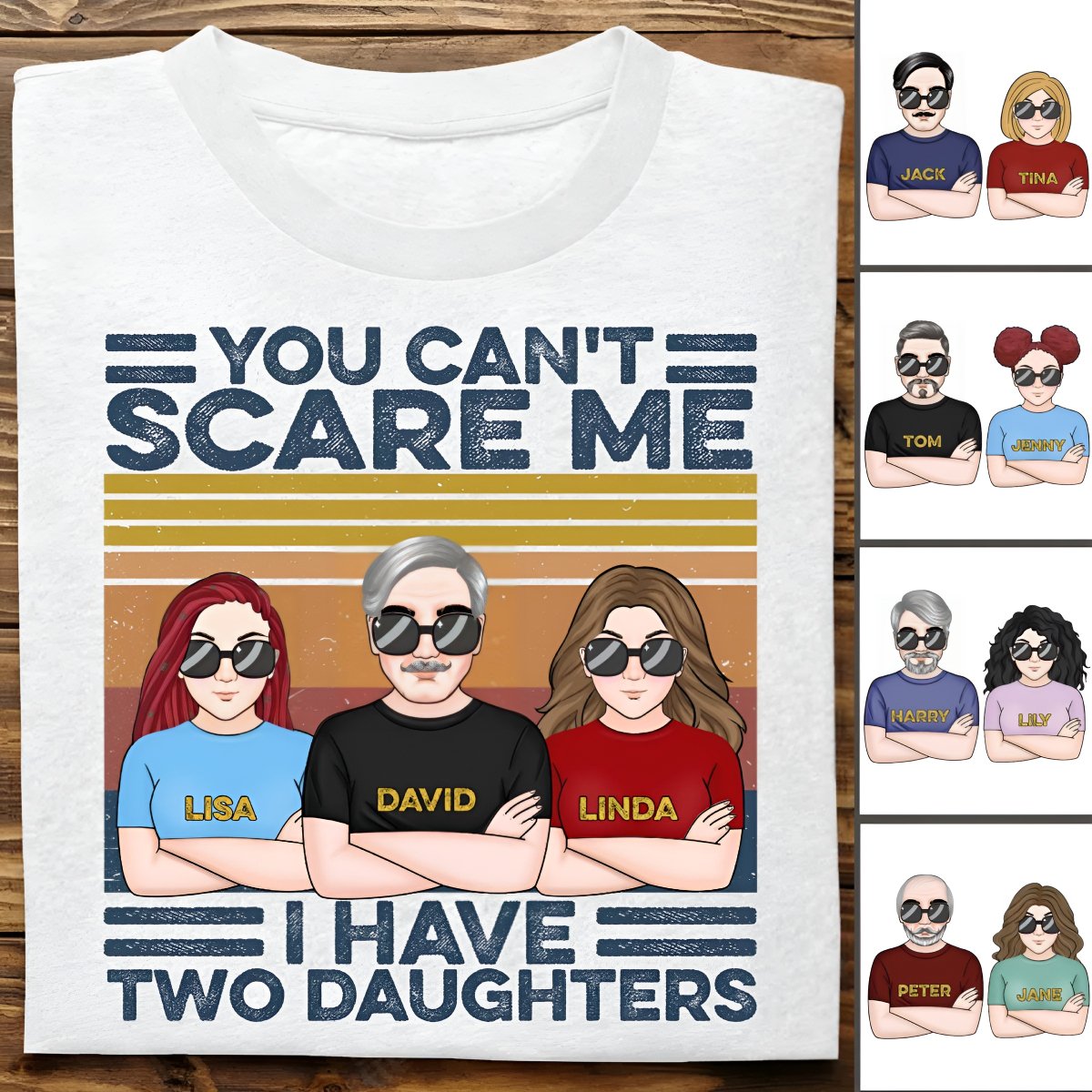 Father - You Can't Scare Me I Have Daughters - Personalized Unisex T - shirt - Makezbright Gifts