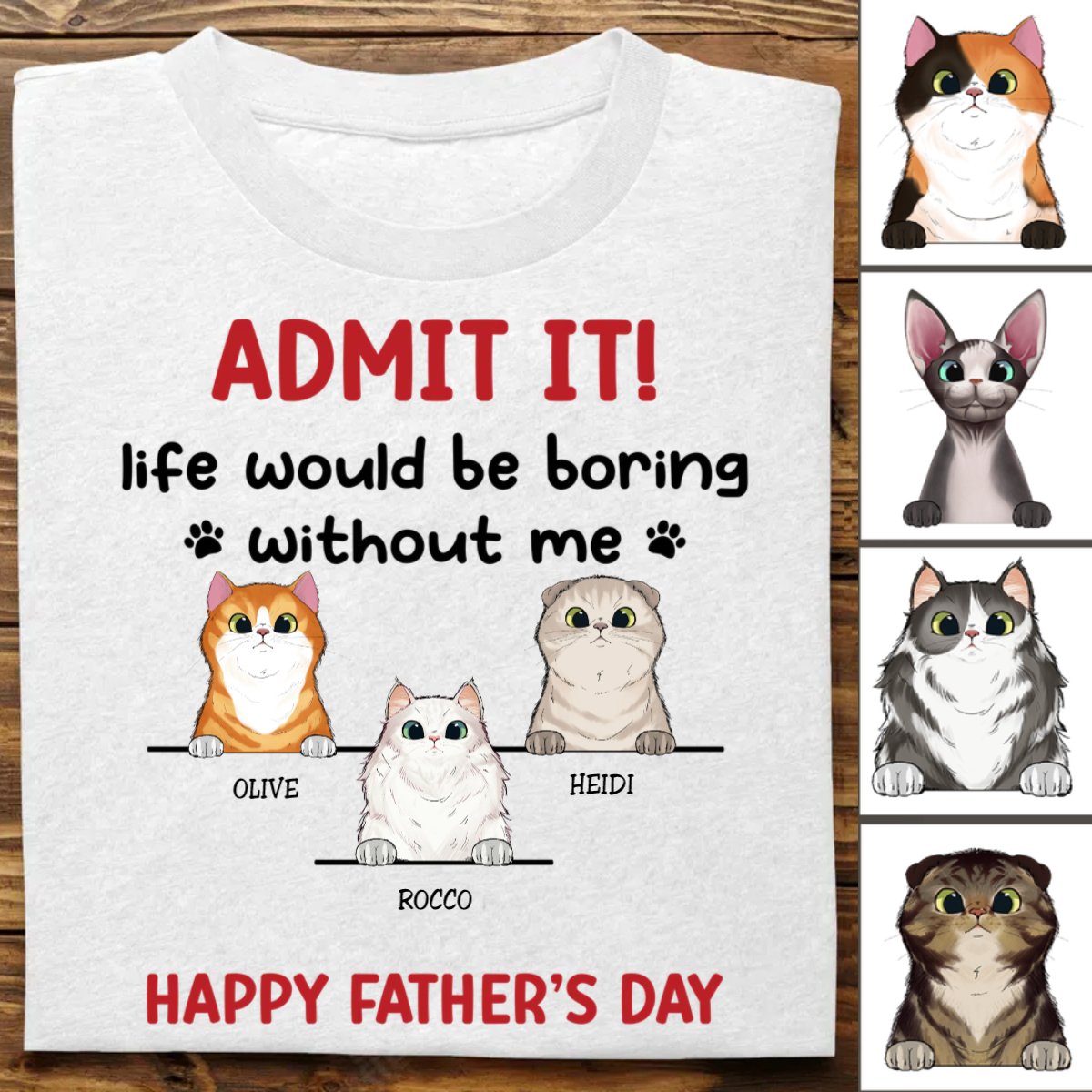 Father's Day - Admit It! Life Would Be Boring Without Us - Personalized T - Shirt (TB) - Makezbright Gifts