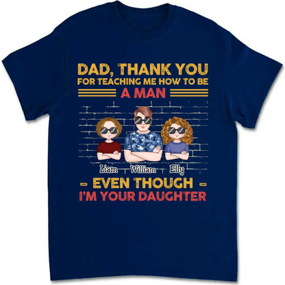 Father's Day - Dad Thank You For Teaching Me How To Be A Man - Personalized T - Shirt - Makezbright Gifts