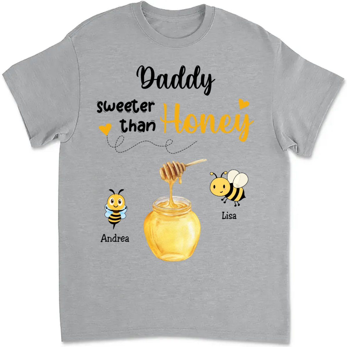 Father's Day - Daddy Sweeter Than Honey - Personalized Unisex T - shirt - Makezbright Gifts