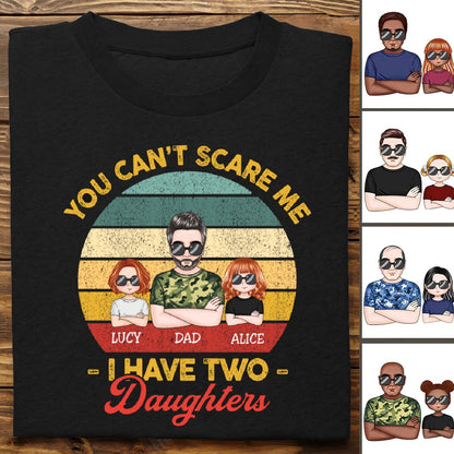 Father's Day - You Can't Scare Me I Have Two Daughters - Personalized T - shirt - Makezbright Gifts