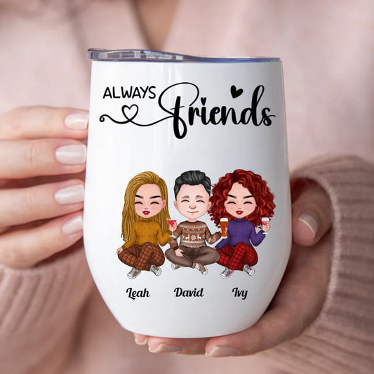 Friends - Always Friends - Personalized Wine Tumbler - Makezbright Gifts