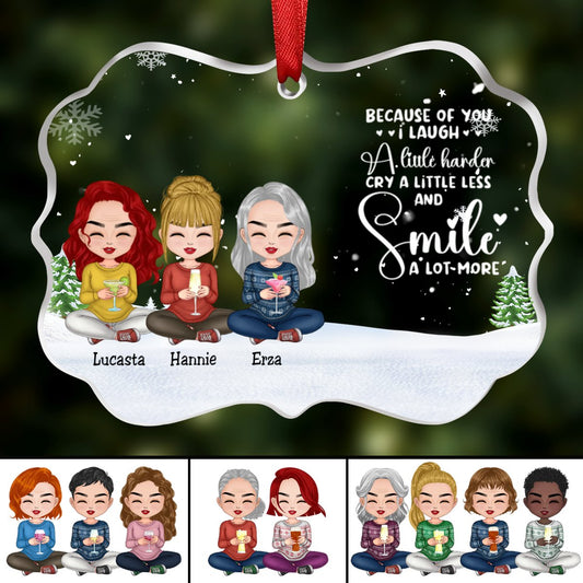 Friends - Because Of You I Laugh A Little Harder Cry A Little Less And Smile A Lot More - Personalized Transparent Ornament (Ver 2) - Makezbright Gifts