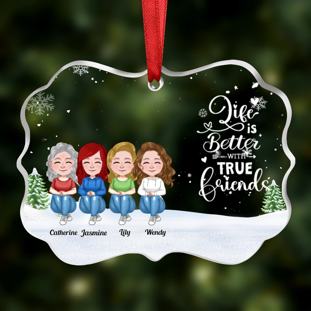 Friends - Life Is Better With True Friends - Personalized Transparent Ornament (Ver 3) - Makezbright Gifts