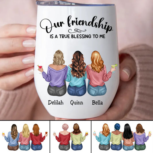 Friends - Our Friendship Is A True Blessing To Me - Personalized Wine Tumbler (MC) - Makezbright Gifts