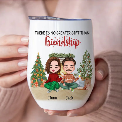 Friends - There Is No Greater Gift Than Friendship - Personalized Wine Tumbler - Makezbright Gifts