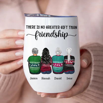 Friends - There Is No Greater Gift Than Friendship - Personalized Wine Tumbler (AA) - Makezbright Gifts