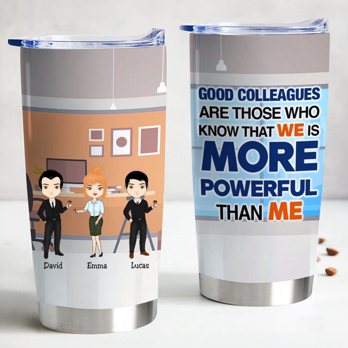 Good Colleagues Are Those Who Know That We Is Powerful Than Me - Personalized Tumbler - Makezbright Gifts