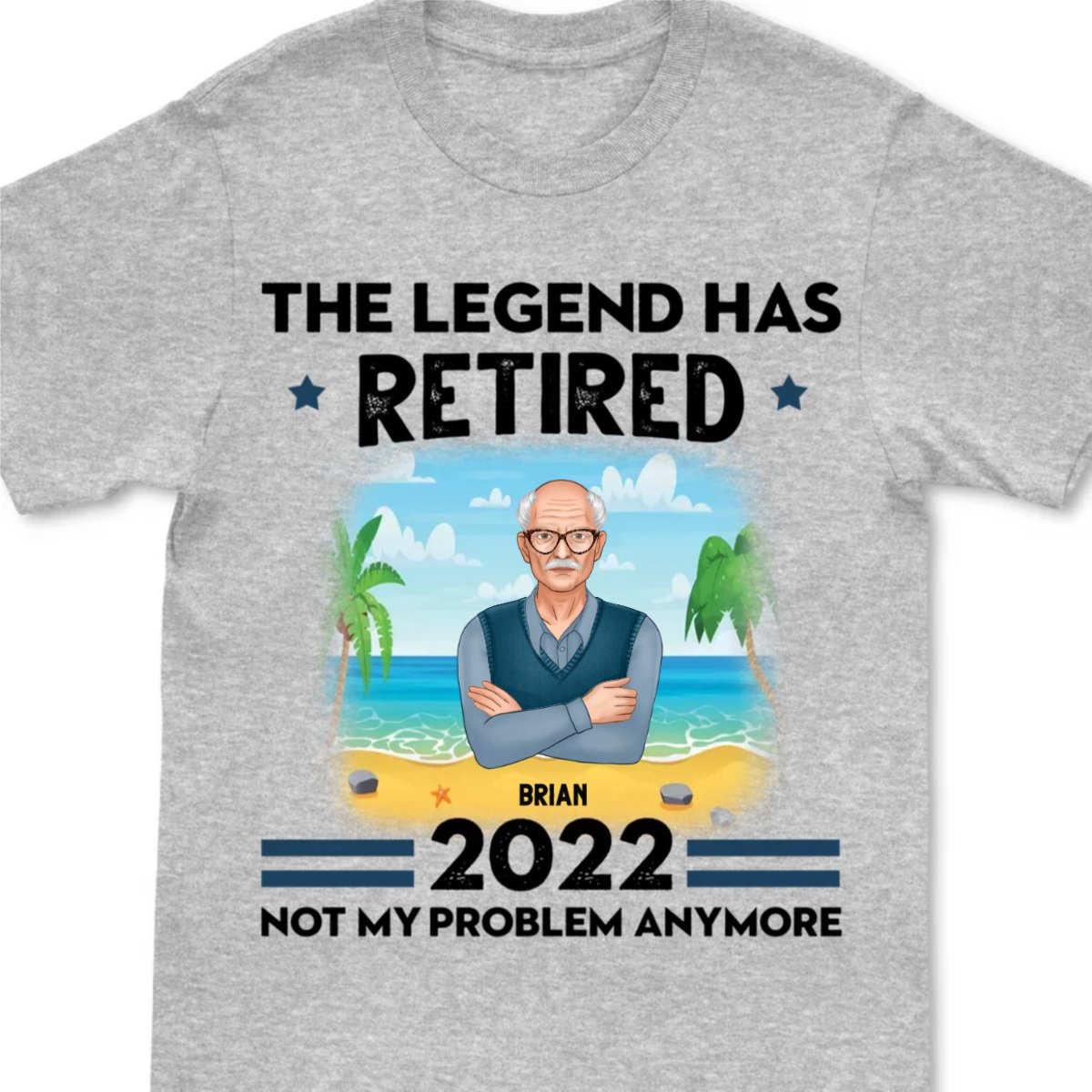 Grandpa - The Legend Has Retired 2022 Not My Problem Anymore - Personalized Unisex T - Shirt - Makezbright Gifts