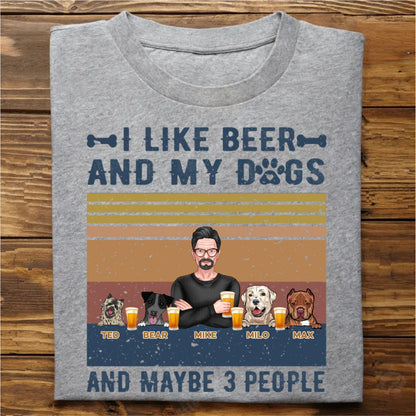 I Like Beer, And My Dogs, And Maybe 3 People - Personalized T - shirt Hoodie SweatT - shirt - Birthday Gift For Dog Lovers, Beer Drinkers - Makezbright Gifts