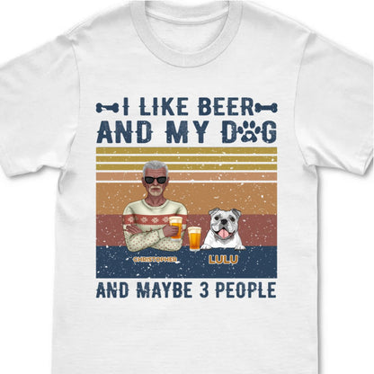 I Like Beer, And My Dogs, And Maybe 3 People - Personalized T - shirt Hoodie SweatT - shirt - Birthday Gift For Dog Lovers, Beer Drinkers - Makezbright Gifts