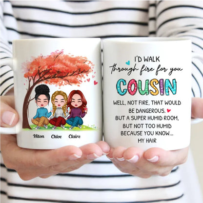 I'd Walk Through Fire For You Cousin - Personalized Mug - Makezbright Gifts