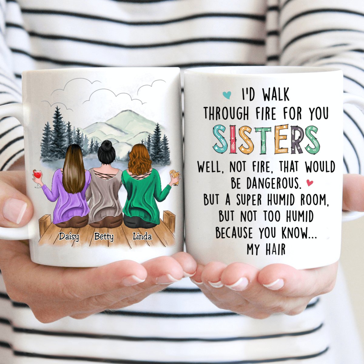 I'd Walk Through Fire For You Sisters - Personalized Mug - Makezbright Gifts