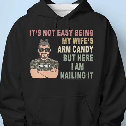 It's Not Easy Being My Wife's Arm Candy - Personalized Unisex T - shirt, Hoodie, Sweatshirt - Makezbright Gifts