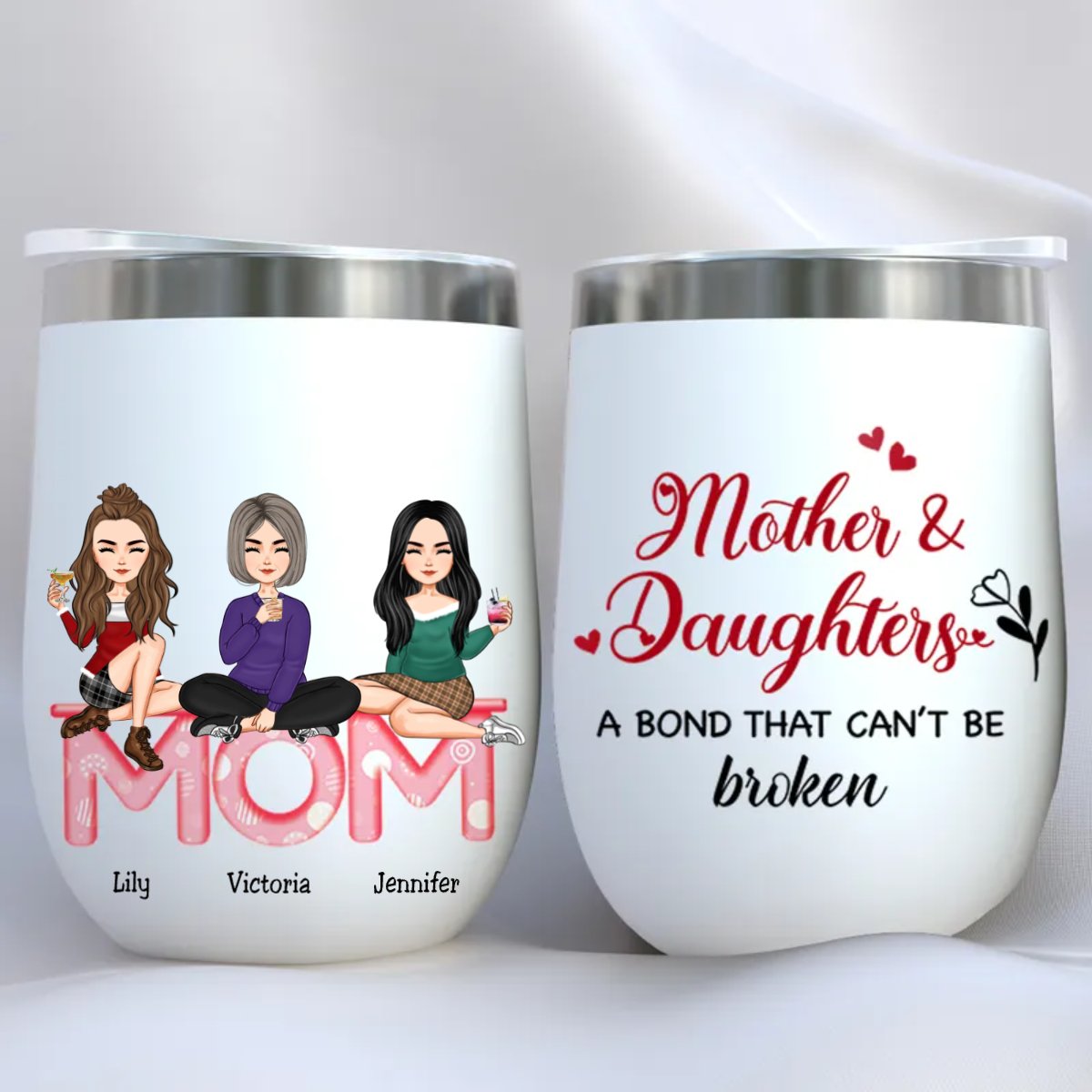 Mother And Daughters - Mother And Daughters A Bond That Can't Be Broken - Personalized Wine Tumbler Ver 2 (LH) - Makezbright Gifts