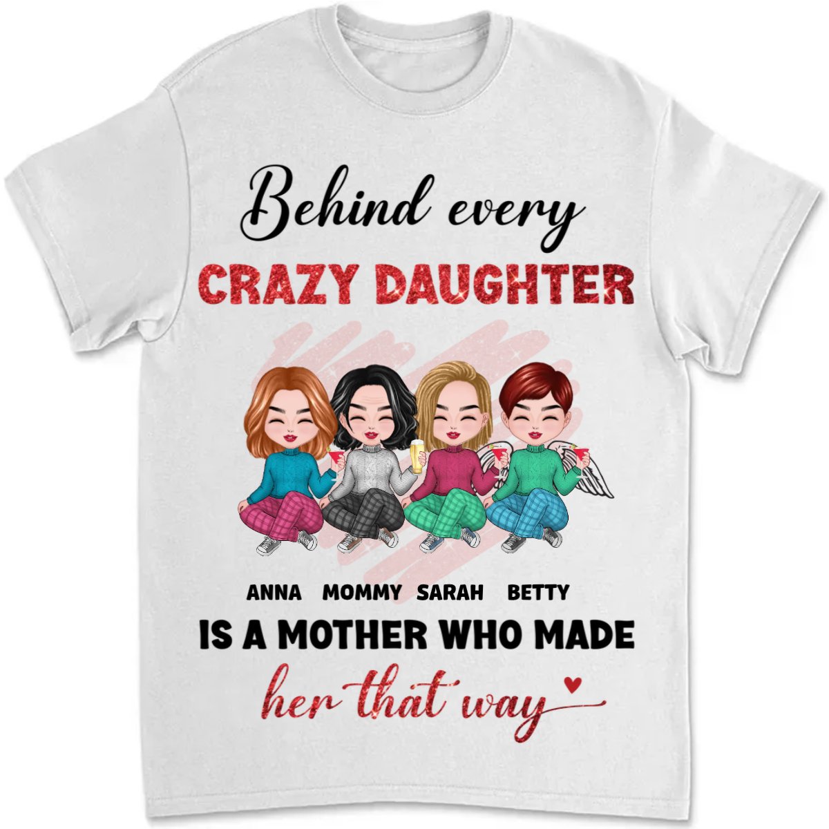 Mother - Behind Every Crazy Daughter Is A Mother - Personalized Unisex T - shirt - Makezbright Gifts