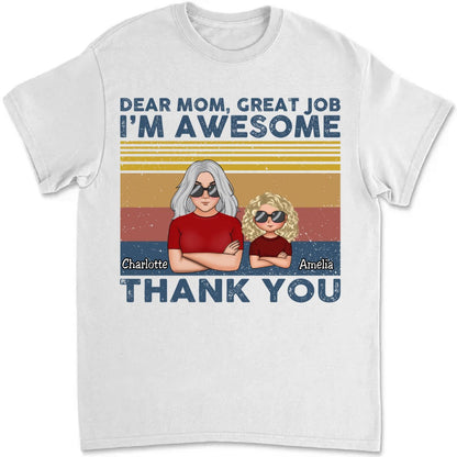 Mother - Dear Mom Great Job I'm Awesome Thank You - Personalized T - shirt (TT) - Makezbright Gifts