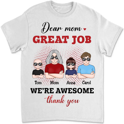 Mother - Dear Mom, Great Job We Awesome - Personalized Unisex T - shirt - Makezbright Gifts