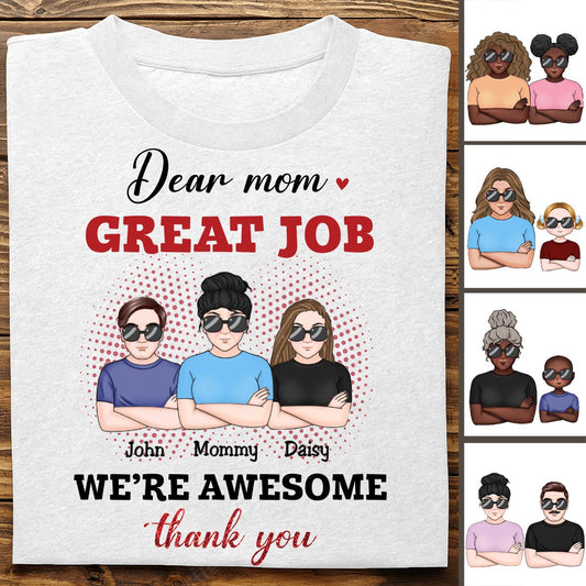 Mother - Dear Mom, Great Job We Awesome - Personalized Unisex T - shirt - Makezbright Gifts