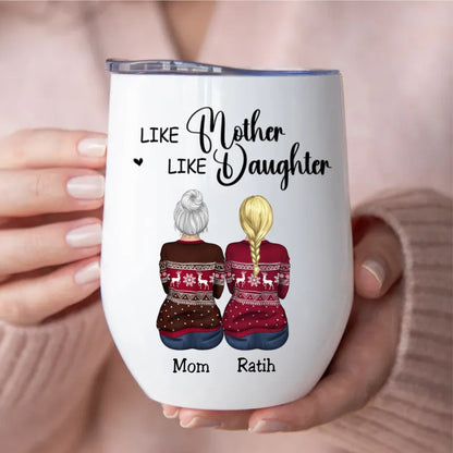 Mother - Like Mother Like Daughter - Personalized Wine Tumbler T1 - Makezbright Gifts