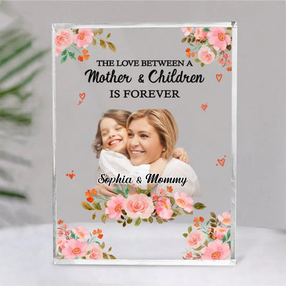 Mother - The Love Between A Mother And Children Is Forever - Personalized Acrylic Plaque - Makezbright Gifts