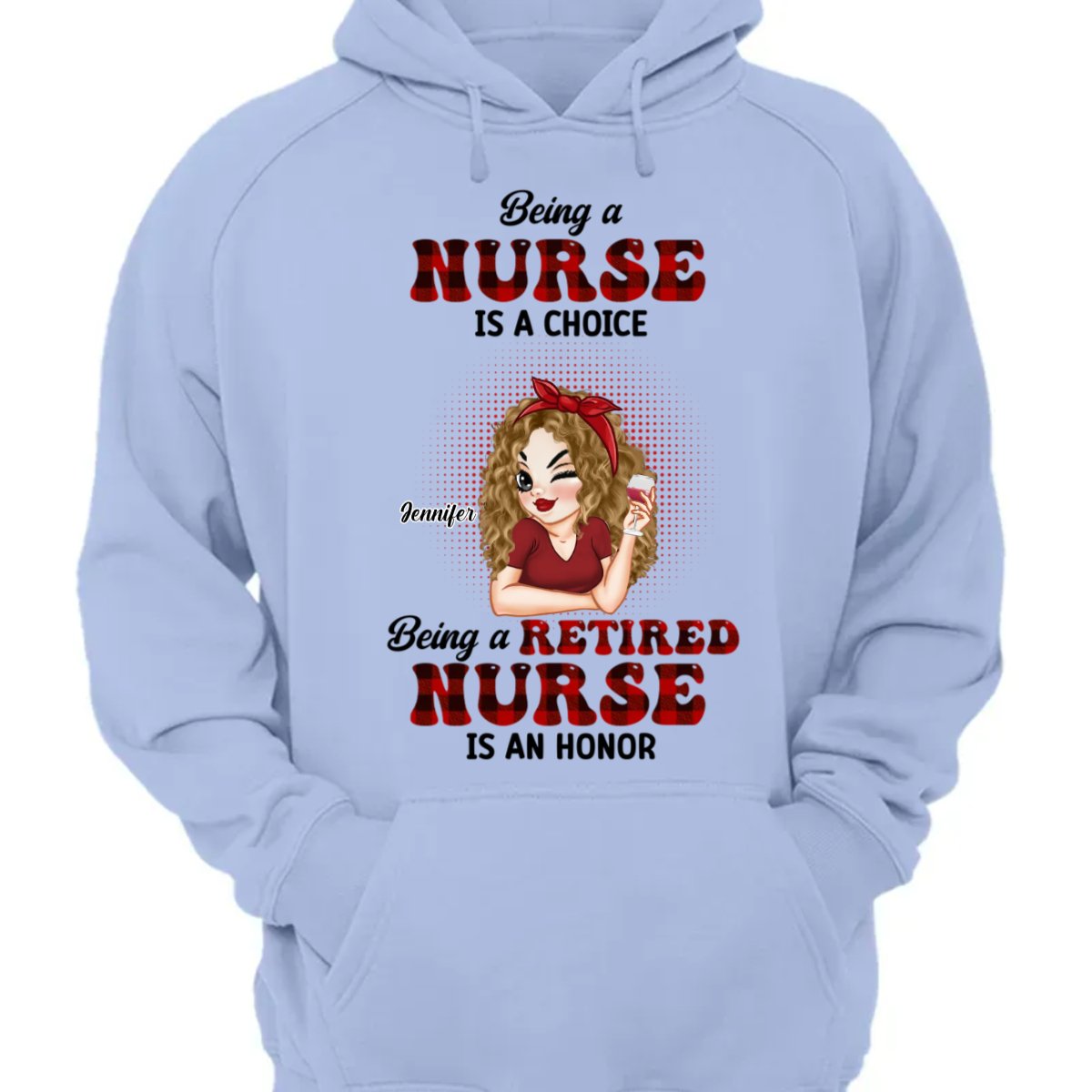 Nurse - Being A Nurse Is A Choice, Being A Retired Nurse Is An Honor - Personalized Unisex T - shirt, Hoodie, Sweatshirt - Makezbright Gifts