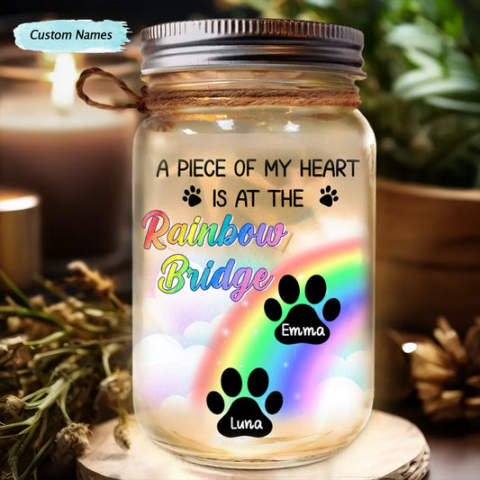 Pet Lovers - A Piece Of My Heart Is At The Rainbow Bridge - Personalized Mason Jar Light - Makezbright Gifts