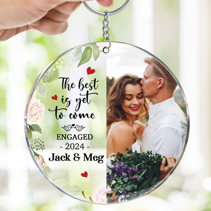 Custom Photo Newly Engaged Couple The Best Is Yet To Come - Personalized Keychain