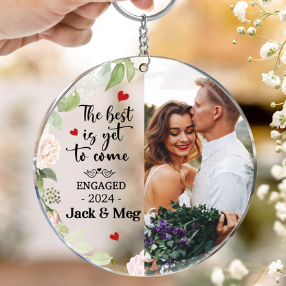 Custom Photo Newly Engaged Couple The Best Is Yet To Come - Personalized Keychain