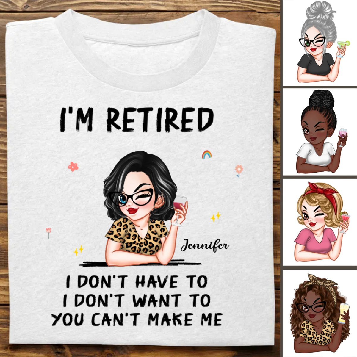 Retirement - I'm Retired I Don't Have To, I Don't Want To, You Can't Make Me - Personalized Unisex T - shirt, Hoodie, Sweatshirt (VT) - Makezbright Gifts