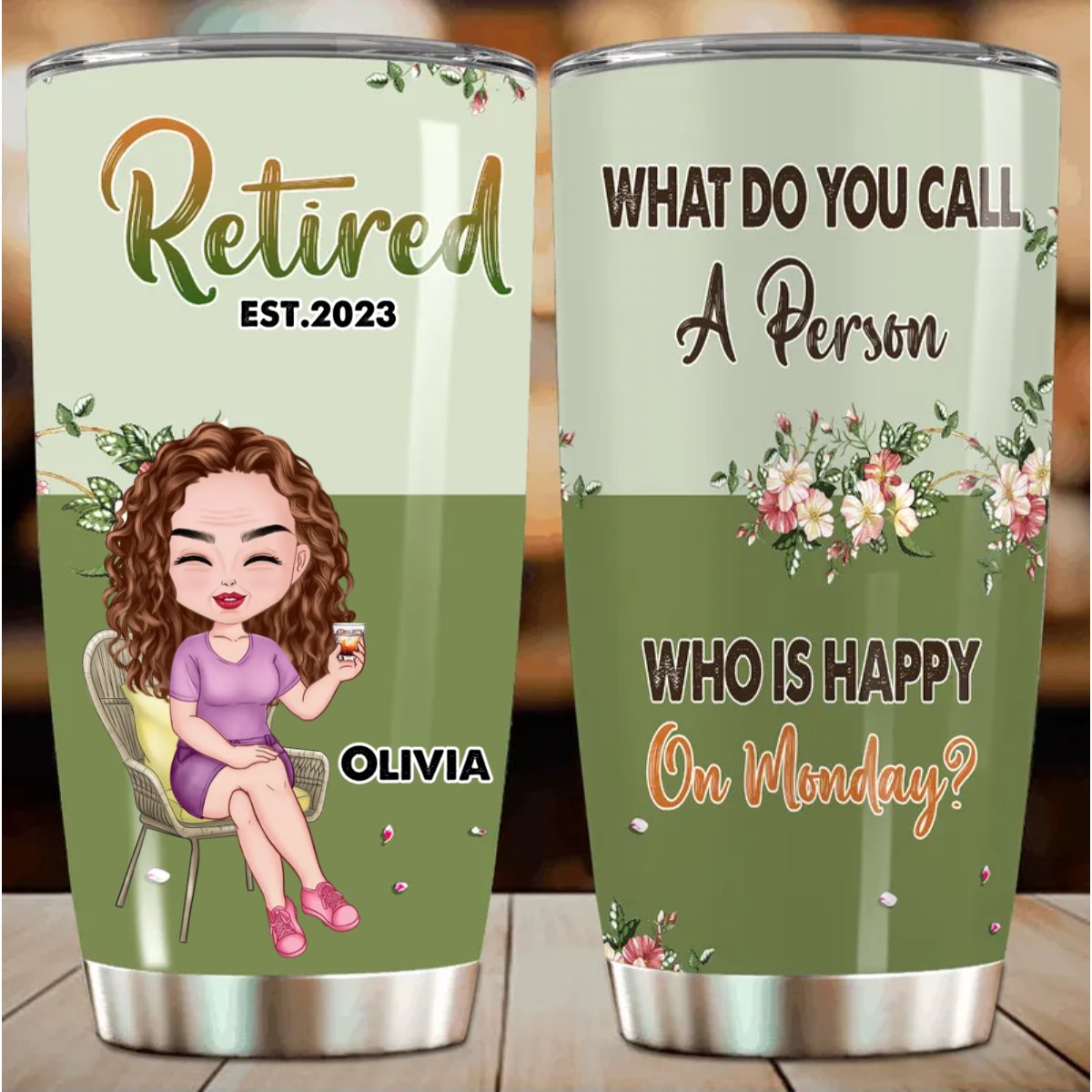 Retirers - Retirement Call A Person Who Is Happy On Monday - Personalized Tumbler - Makezbright Gifts