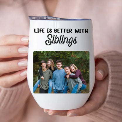 Siblings - Life Is Better With Siblings - Personalized Wine Tumbler - Makezbright Gifts