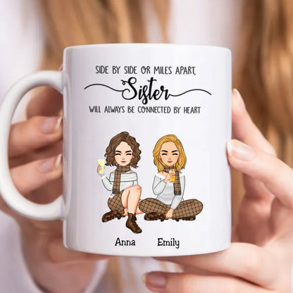 Side By Side Or Miles Apart, Sisters Will Always Be Connected By Heart - Personalized Mug (TB) - Makezbright Gifts