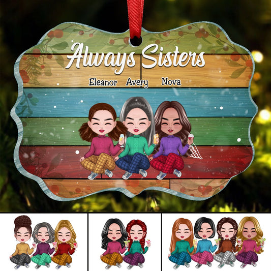 Sisters - Always Sisters , Best Friends , Family Christmas - Personalized Acrylic Ornament(NV) - Makezbright Gifts