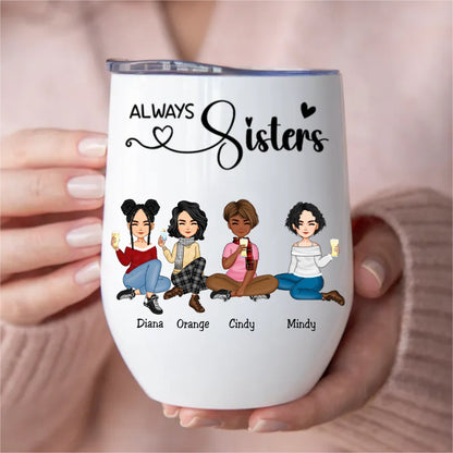 Sisters - Always Sisters - Personalized Wine Tumbler (AA) - Makezbright Gifts