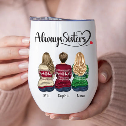 Sisters - Always Sisters - Personalized Wine Tumbler (II) - Makezbright Gifts