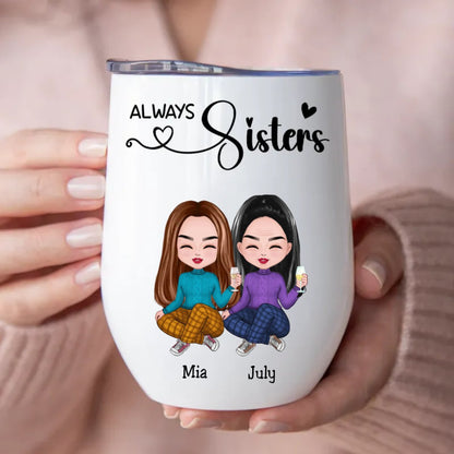 Sisters - Always Sisters - Personalized Wine Tumbler (L) - Makezbright Gifts