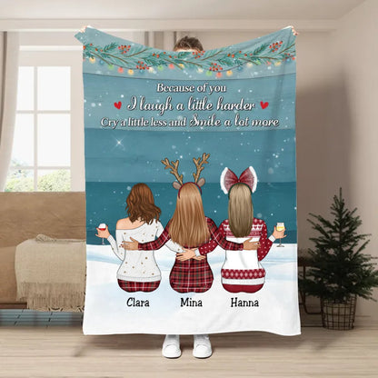 Sisters - Because Of You I Laugh A Little Harder Cry A Little Less And Smile A Lot More - Personalized Blanket (II) - Makezbright Gifts