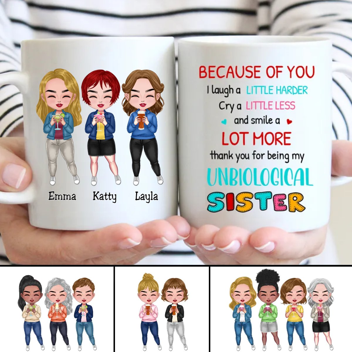 Sisters - Because Of You I Laugh A Little Harder Cry A Little Less And Smile A Lot More ..., - Personalized Mug - Makezbright Gifts