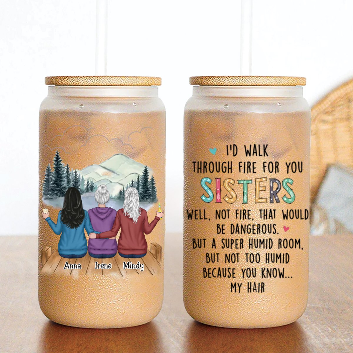 Sisters - I'd Walk Through Fire For You Sisters - Personalized Glass Can - Makezbright Gifts